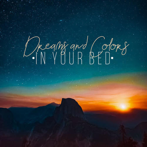 Dreams and Colors in Your Bed