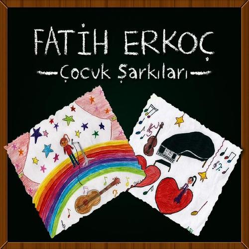 Fatih Erkoç Çocuk Şarkıları