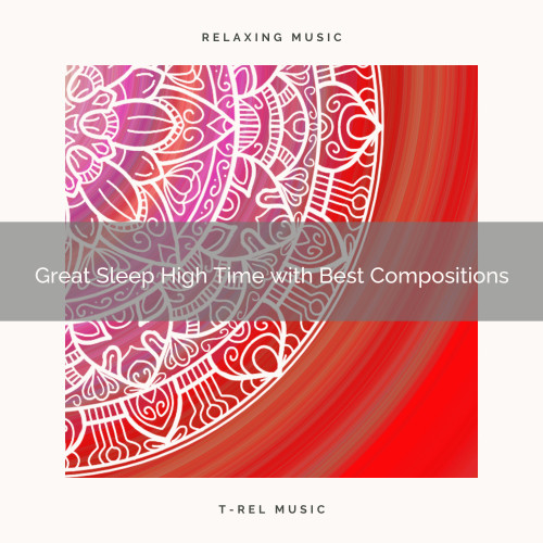 2020 Best: Great Sleep High Time with Best Compositions