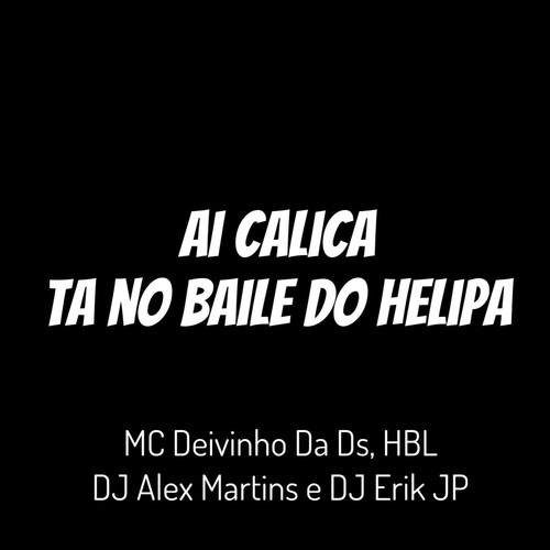 Ai Calica, Ta no Baile do Helipa (Explicit)