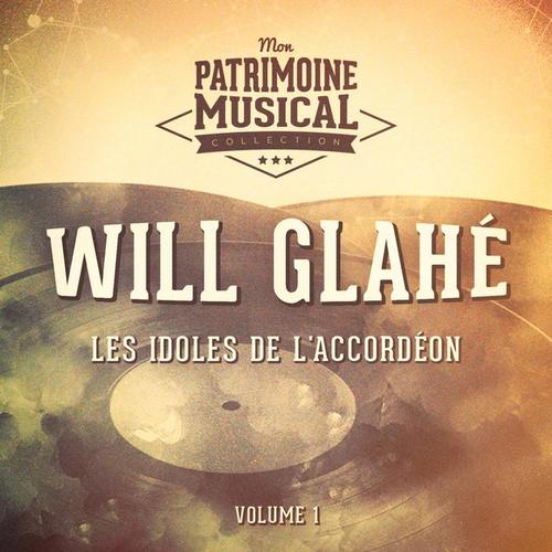 Les idoles de l'accordéon : Will Glahé, Vol. 1