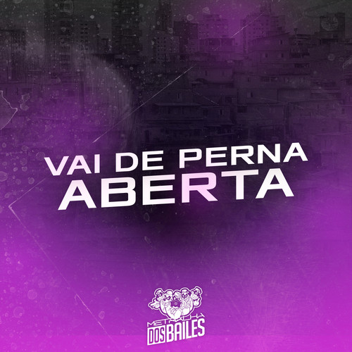 Vai de Perna Aberta (Explicit)