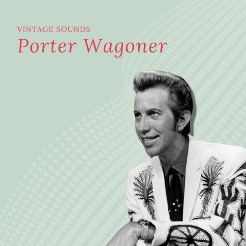 Porter Wagoner - Vintage Sounds