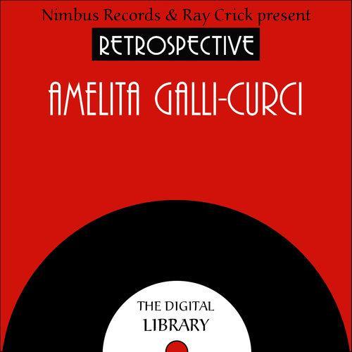 A Retrospective Amelita Galli-Curci