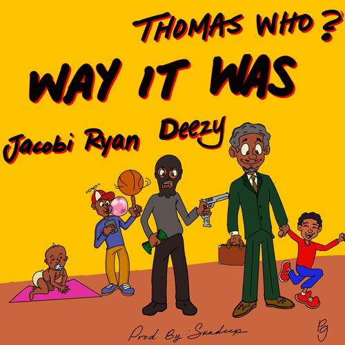 Way It Was (feat. Deezy, Jacobi Ryan & Sun Deep) [Explicit]