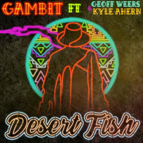 Gambit (feat. Geoff Weers & Kyle Ahern)