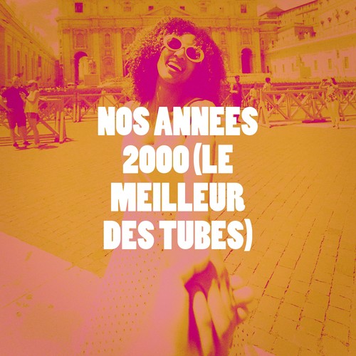 Nos années 2000 (le meilleur des tubes)