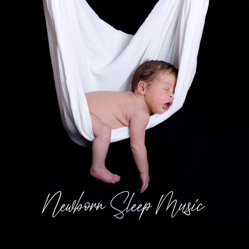 Newborn Sleep Music (Hush Hush, Soothe to Sleep, Instrumental Lullabies)