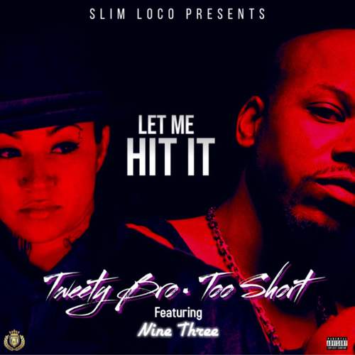 Let Me Hit It (feat. Too $hort & Nine Three) [Explicit]