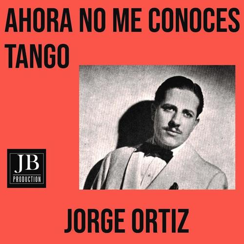 Ahora No Me Conocés (Tango)