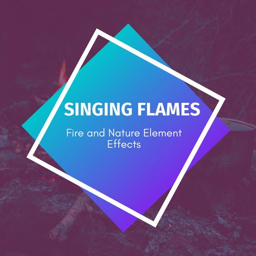 Singing Flames - Fire and Nature Element Effects