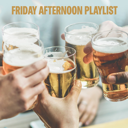 Friday Afternoon Playlist (Explicit)