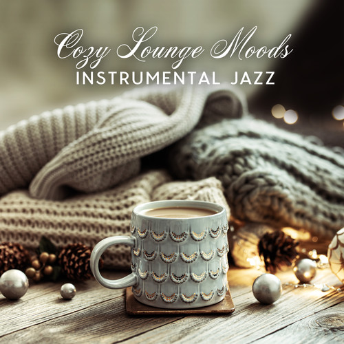 Cozy Lounge Moods (Instrumental Jazz for Late Night Relaxation with Tea and Fireplace)