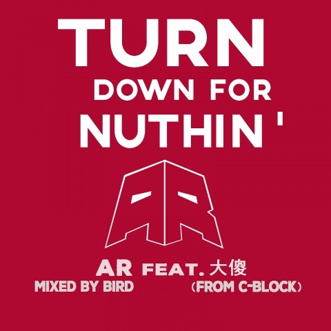 AR - Turn Down For Nuthin'