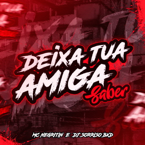 DEIXA TUA AMIGA SABER (Explicit)