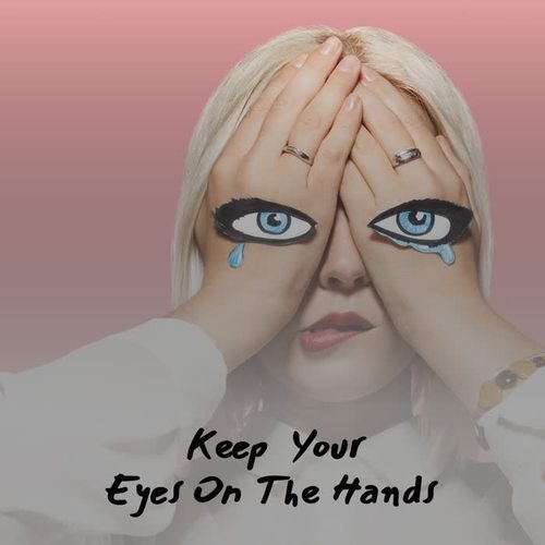 Keep Your Eyes on the Hands