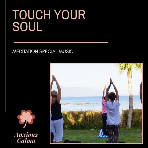 Touch Your Soul - Meditation Special Music