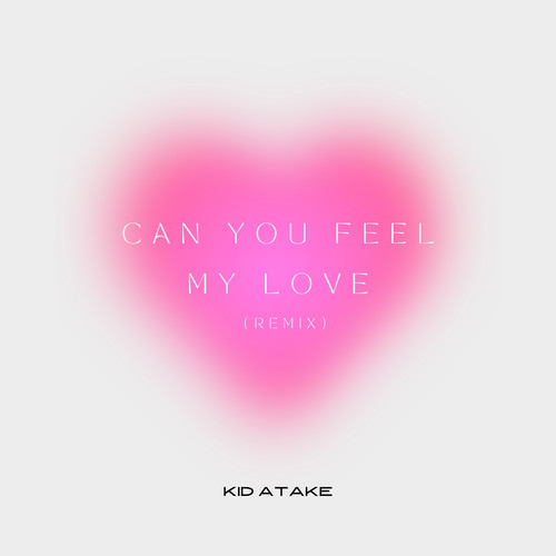 Can You Feel My Love (Remix)
