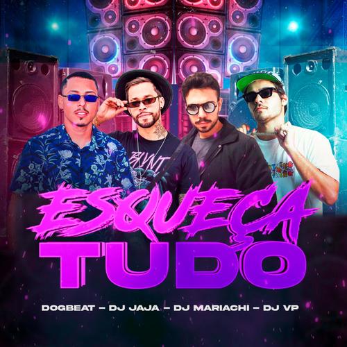 ESQUEÇA TUDO (Dj Jaja, DJ VP, DJ MARIACHI Remix)