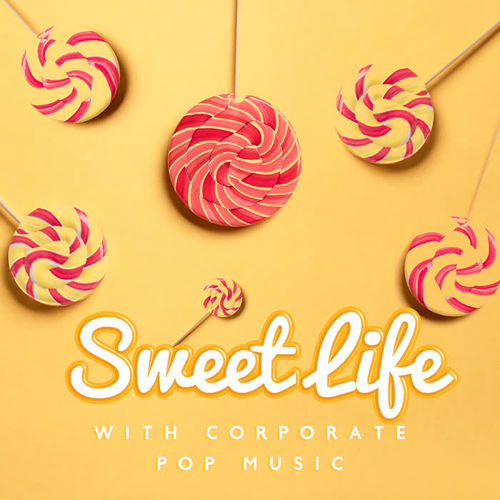 Sweet Life with Corporate Pop Music