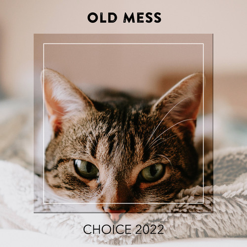 Old Mess CHOICE 2022 (Explicit)