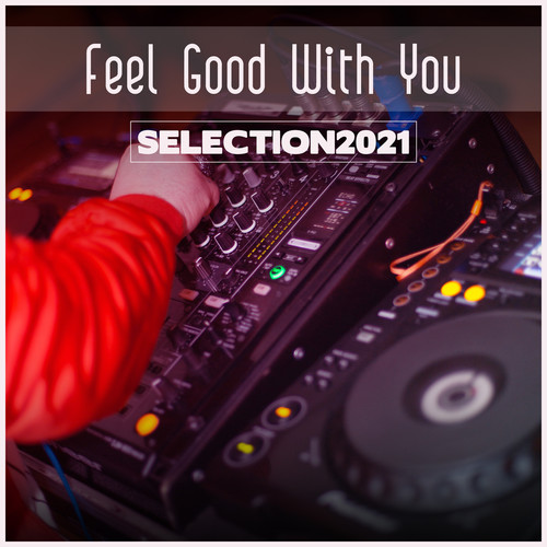 Feel Good With You Selection