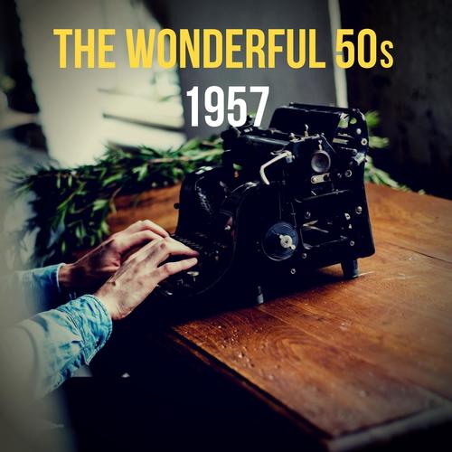 The Wonderful 50s! - 1957