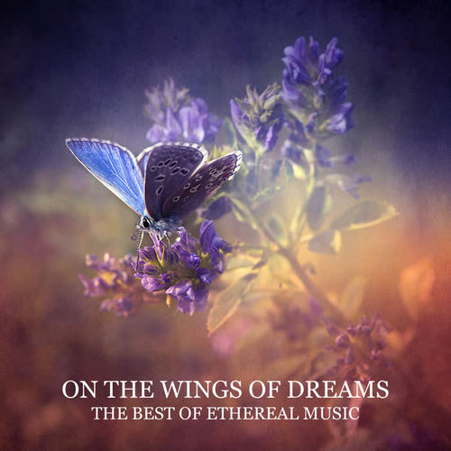 On the Wings of Dreams: The Best of Ethereal Music