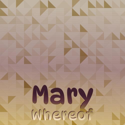 Mary Whereof