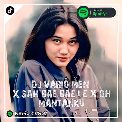 DJ JJ TIK TOK VARIO MEN X SAH BAE BAE LE X OH MANTANKU MENGKANE TIK TOK 2023 VIRAL SOUND (Explicit)