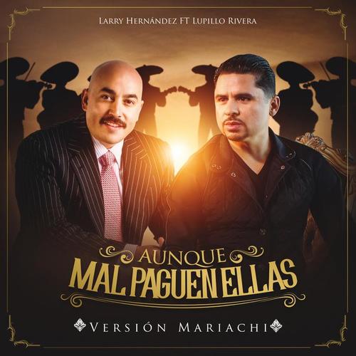 Aunque Mal Paguen Ellas (Versión Mariachi)