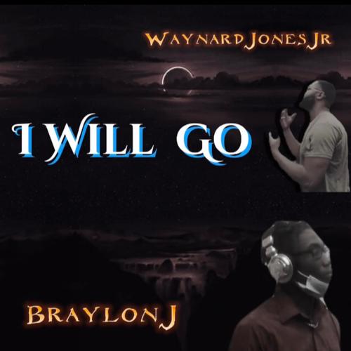 I Will Go (feat. Waynard Jones Jr)
