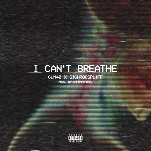 I Can't Breathe (feat. Sighrocspliff) [Explicit]