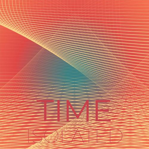 Time Isolated