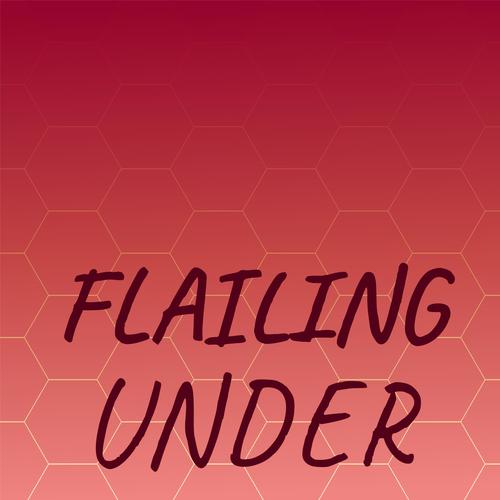 Flailing Under