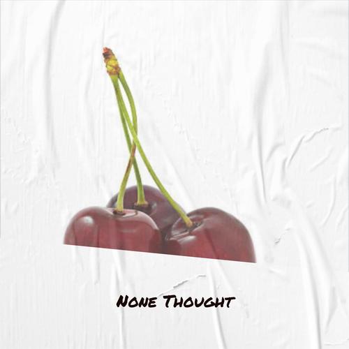 None Thought