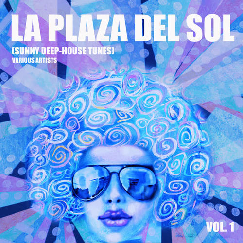 La Plaza Del Sol (Sunny Deep-House Tunes) , Vol. 1