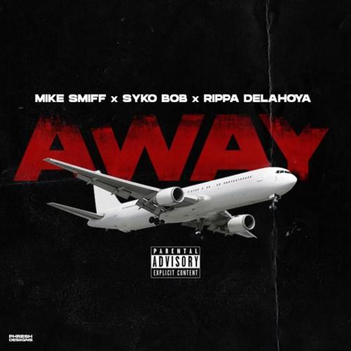 Away (feat. syko bob & rippa delahoya) [Explicit]