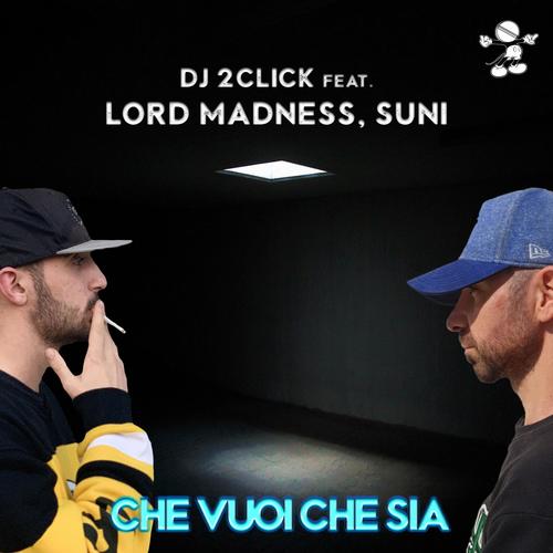 Che vuoi che sia (feat. Lord Madness & Suni) [Explicit]