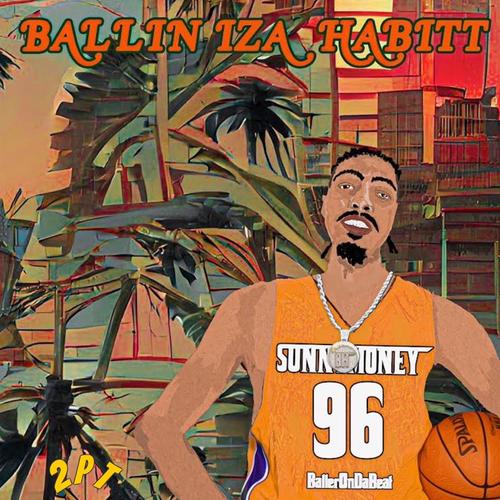 BALLIN IZA HABITT 2pt (Explicit)