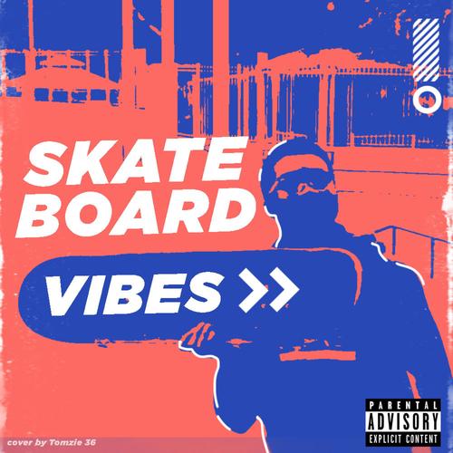 Skateboard Vibes (Explicit)