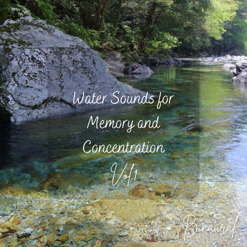 Binaural: Water Sounds for Memory and Concentration Vol. 1