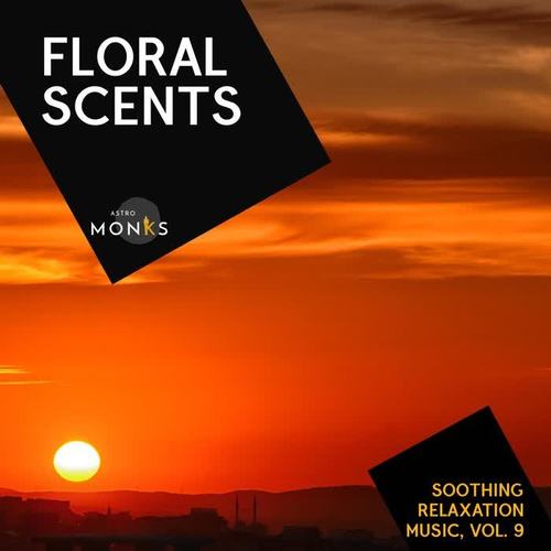 Floral Scents - Soothing Relaxation Music, Vol. 9