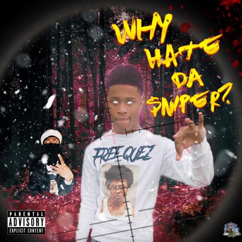 Why Hate Da $niper? (Explicit)