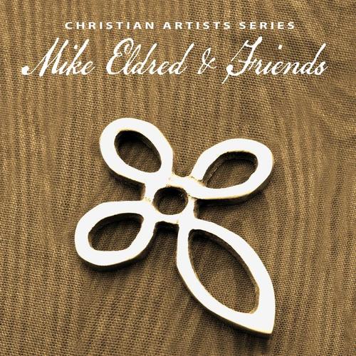 Christian Artists Series: Mike Eldred & Friends