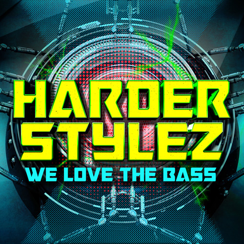 Harder Stylez: We Love The Bass (Explicit)