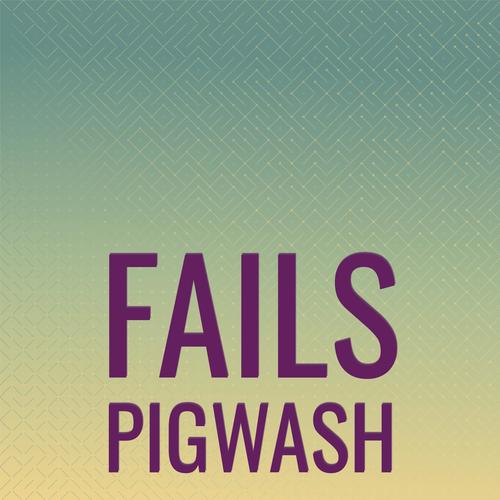 Fails Pigwash