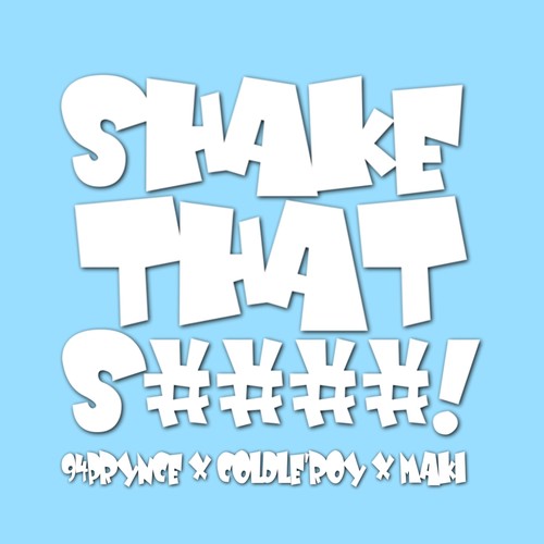 Shake That S####! (feat. Coldle'roy & Maki) [Explicit]