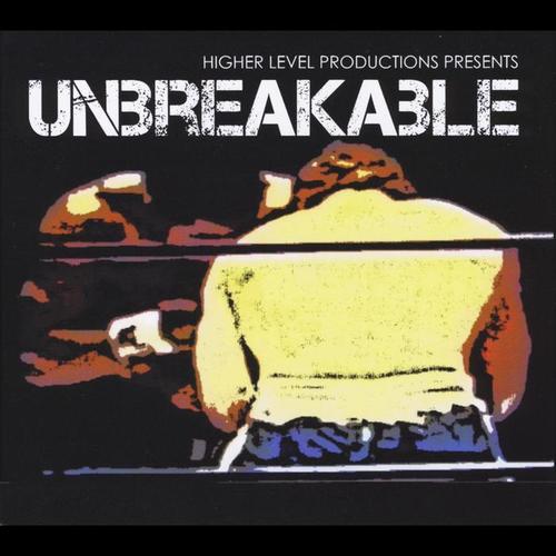 Unbreakable (Higher Level Productions Presents)