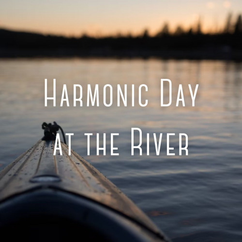 Harmonic Day at the River - 1 hour